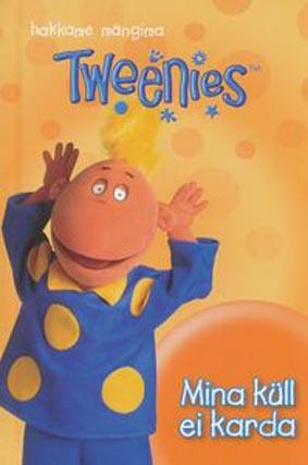 Tweenies: mina küll ei karda kaanepilt – front cover