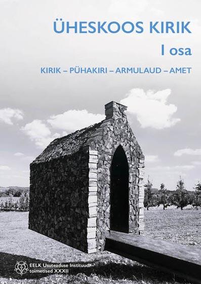 Üheskoos kirik I osa Kirik – pühakiri – armulaud – amet kaanepilt – front cover