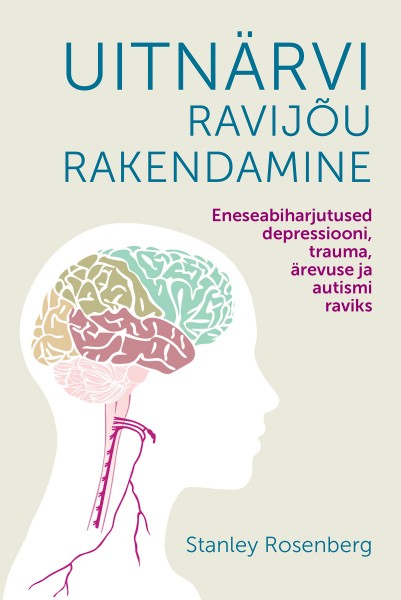 Uitnärvi ravijõu rakendamine Eneseabiharjutused depressiooni, trauma, ärevuse ja autismi raviks kaanepilt – front cover