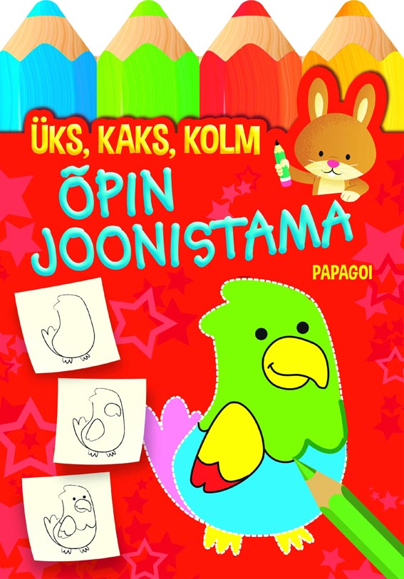 Üks, kaks, kolm, õpin joonistama: papagoi kaanepilt – front cover