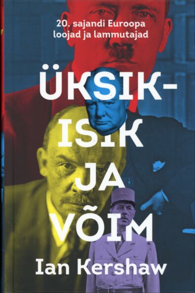 Üksikisik ja võim: 20. sajandi Euroopa loojad ja lammutajad kaanepilt – front cover