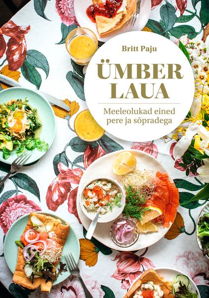 Ümber laua Meeleolukad eined pere ja sõpradega kaanepilt – front cover