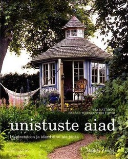 Unistuste aiad Inspiratsioon ja ideed sinu aia jaoks kaanepilt – front cover