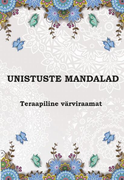 Unistuste mandalad: teraapiline värviraamat kaanepilt – front cover