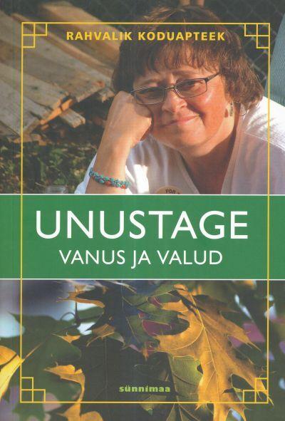 Unustage vanus ja valud Rahvalik koduapteek kaanepilt – front cover