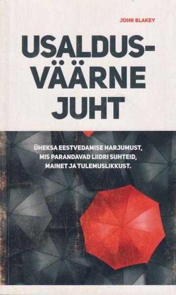 Usaldusväärne juht Üheksa eestvedamise harjumust, mis parandavad liidri suhteid, mainet ja tulemuslikkust kaanepilt – front cover