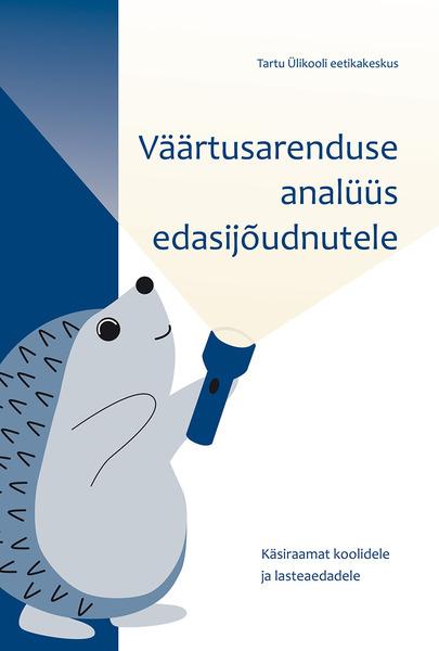 Väärtusarenduse analüüs edasijõudnutele Käsiraamat koolidele ja lasteaedadele kaanepilt – front cover