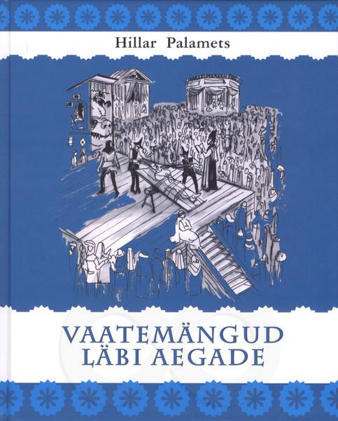 Vaatemängud läbi aegade Raamat kultuurihuvilistele noortele kaanepilt – front cover