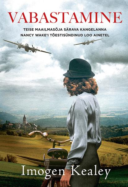 Vabastamine Teise maailmasõja särava kangelanna Nancy Wake’i tõestisündinud loo ainetel kaanepilt – front cover