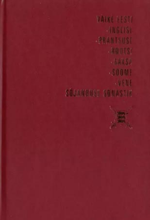 Väike eesti-inglise-prantsuse-rootsi-saksa-soome-vene sõjanduse sõnastik Ca 3300 terminit kaanepilt – front cover
