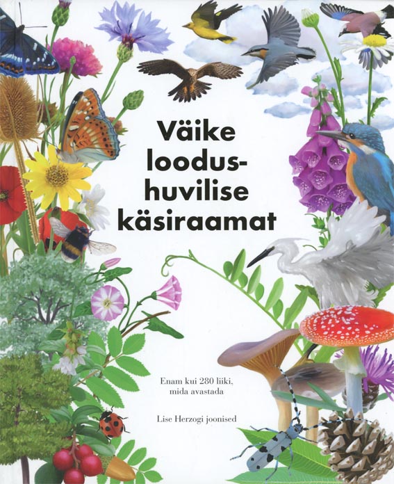 Väike loodushuvilise käsiraamat Enam kui 280 liiki, mida avastada kaanepilt – front cover