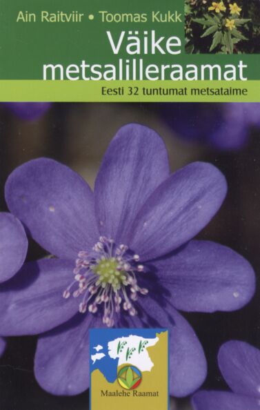 Väike metsalilleraamat: Eesti 32 tuntumat metsataime kaanepilt – front cover