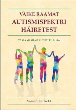 Väike raamat autismispektri häiretest Vaata maailma autisti pilguga kaanepilt – front cover