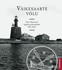 Väikesaarte võlu Eesti väikesaared lugudes ja päevapiltidel 1918–1940 kaanepilt – front cover