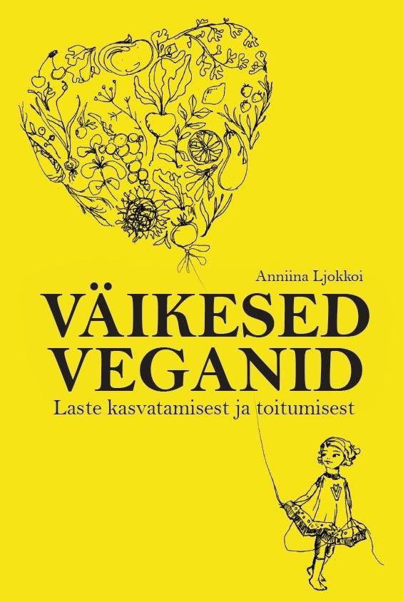 Väikesed veganid Laste kasvatamisest ja toitumisest kaanepilt – front cover