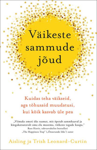 Väikeste sammude jõud Kuidas teha väikseid, aga tõhusaid muudatusi, kui kõik kasvab üle pea kaanepilt – front cover