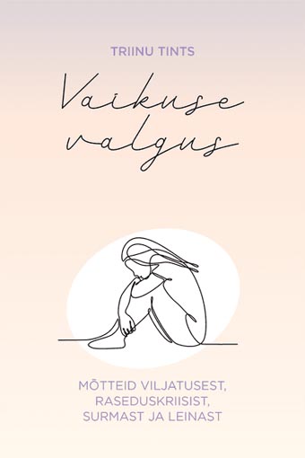 Vaikuse valgus Mõtteid viljatusest, raseduskriisist, surmast ja leinast kaanepilt – front cover