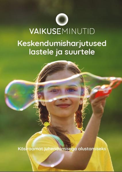 Vaikuseminutid: keskendumisharjutused lastele ja suurtele Käsiraamat juhendamisega alustamiseks kaanepilt – front cover