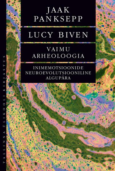 Vaimu arheoloogia: inimemotsioonide neuroevolutsiooniline algupära kaanepilt – front cover