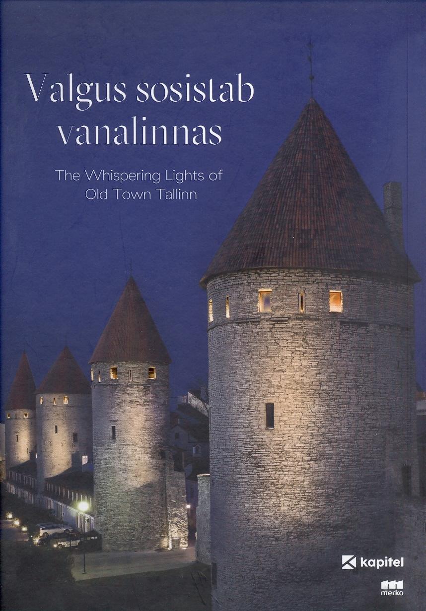 Valgus sosistab vanalinnas The whispering lights of Old Town Tallinn kaanepilt – front cover