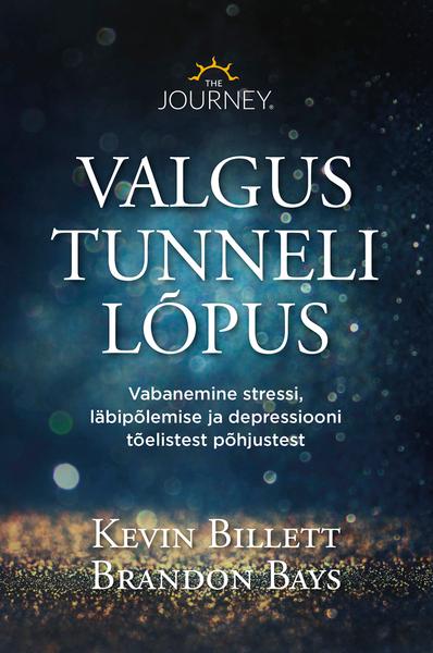 Valgus tunneli lõpus Vabanemine stressi, läbipõlemise ja depressiooni tõelistest põhjustest kaanepilt – front cover