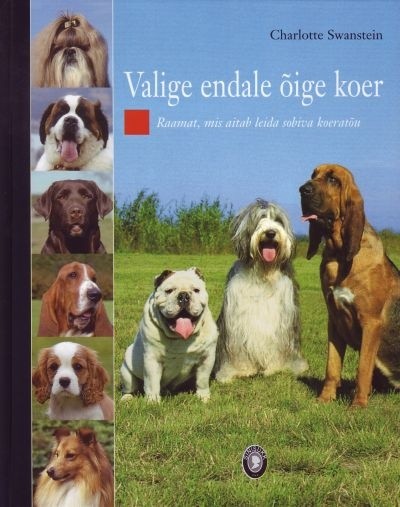 Valige endale õige koer Raamat, mis aitab leida sobiva koeratõu kaanepilt – front cover
