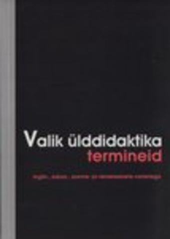 Valik ülddidaktika termineid inglis-, saksa-, soome- ja venekeelsete vastetega kaanepilt – front cover