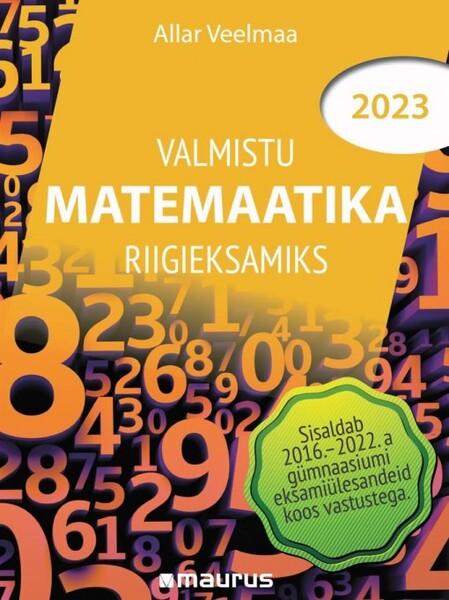 Valmistu matemaatika riigieksamiks 2023 Abimaterjal abituriendile kaanepilt – front cover