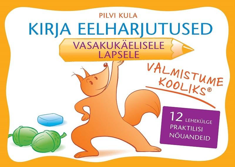 Valmistume kooliks: kirja eelharjutused vasakukäelisele lapsele 12 lehekülge praktilisi nõuandeid kaanepilt – front cover