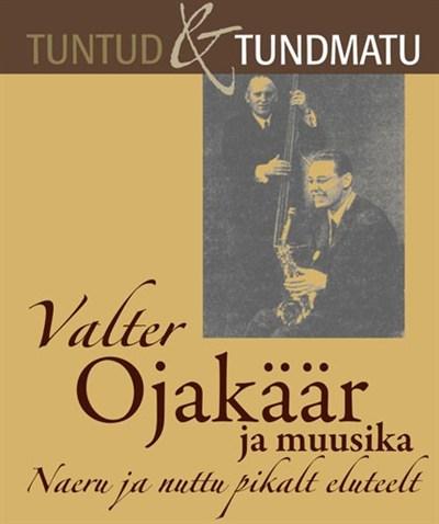 Valter Ojakäär ja muusika Naeru ja nuttu pikalt eluteelt kaanepilt – front cover