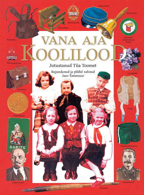 Vana aja koolilood Lood sellest, kuidas sinu vanaemad ja vanaisad koolis käisid kaanepilt – front cover