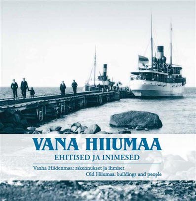 Vana Hiiumaa: ehitised ja inimesed Postkaarte Sven Karjahärmi kogust Vanha Hiidenmaa: rakennukset ja ihmiset Old Hiiumaa: buildings and people kaanepilt – front cover