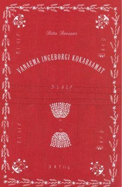 Vanaema Ingeborgi kokaraamat Kodused kõigile jõu- ja taskukohased toidud kaanepilt – front cover