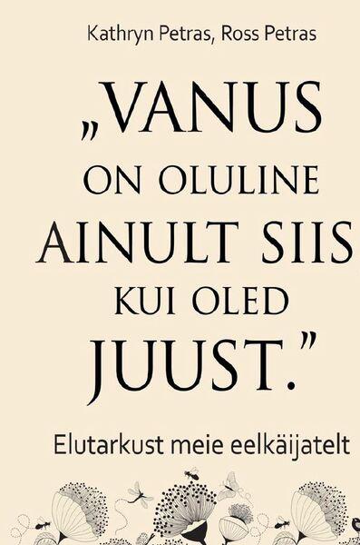 Vanus on oluline ainult siis, kui oled juust Elutarkust meie eelkäijatelt kaanepilt – front cover