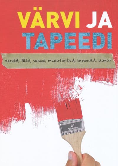 Värvi ja tapeedi Värvid, õlid, vahad, maalritarbed, tapeedid, liimid kaanepilt – front cover