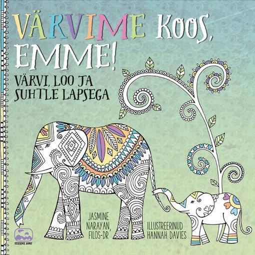 Värvime koos, emme! Värvi, loo ja suhtle lapsega kaanepilt – front cover