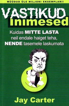 Vastikud inimesed Kuidas mitte lasta neil endale haiget teha, nende tasemele laskumata kaanepilt – front cover