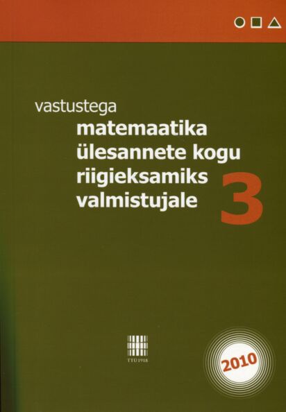 Vastustega matemaatika ülesannete kogu riigieksamiks valmistujale 3 kaanepilt – front cover