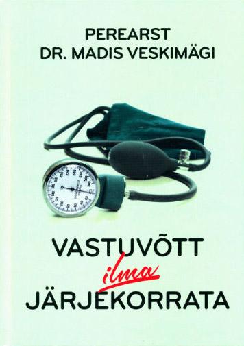 Vastuvõtt ilma järjekorrata Perearst dr Madis Veskimägi kaanepilt – front cover