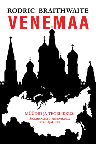 Venemaa: müüdid ja tegelikkus Äraarvamatu minevikuga riigi ajalugu kaanepilt – front cover