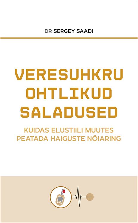 Veresuhkru ohtlikud saladused Kuidas elustiili muutes peatada haiguste nõiaring kaanepilt – front cover