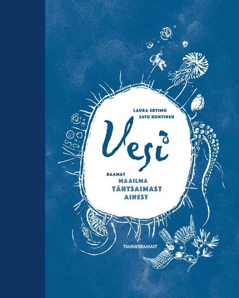 Vesi: raamat maailma tähtsaimast ainest kaanepilt – front cover