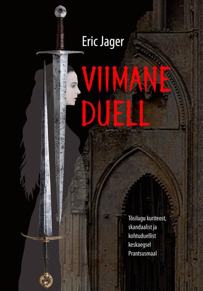 Viimane duell Tõsilugu kuriteost, skandaalist ja kohtuduellist keskaegsel Prantsusmaal kaanepilt – front cover