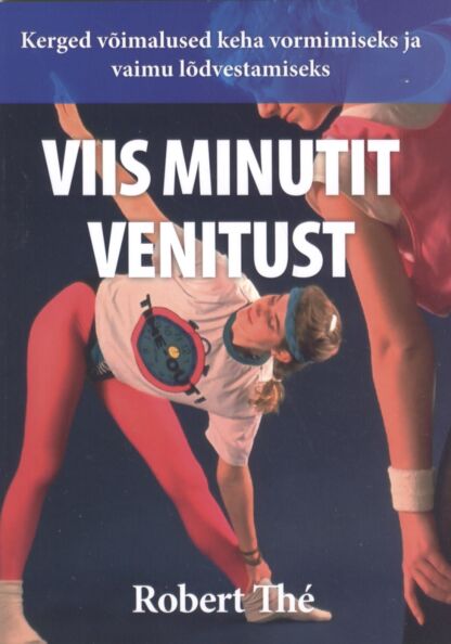Viis minutit venitust Kerged võimalused keha vormimiseks ja vaimu lõdvestamiseks kaanepilt – front cover