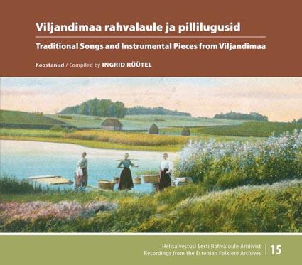 Viljandimaa rahvalaule ja pillilugusid Traditional songs and instrumental pieces from Viljandimaa kaanepilt – front cover