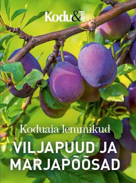 Koduaia lemmikud: viljapuud ja marjapõõsad kaanepilt – front cover