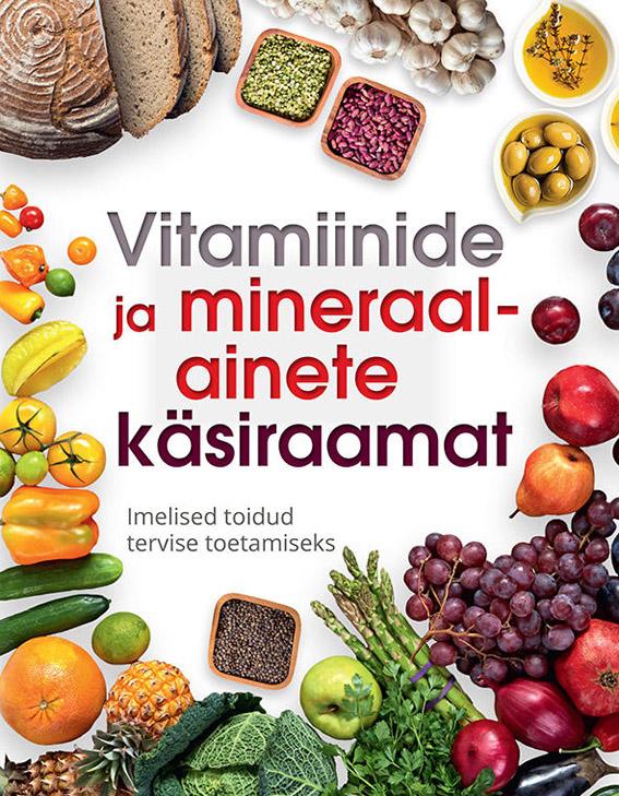 Vitamiinide ja mineraalainete käsiraamat Imelised toidud tervise toetamiseks kaanepilt – front cover