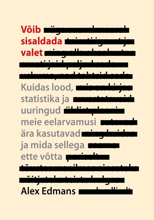 Võib sisaldada valet Kuidas lood, statistika ja uuringud meie eelarvamusi ära kasutavad ja mida sellega ette võtta kaanepilt – front cover