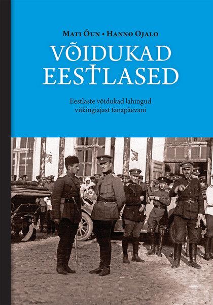 Võidukad eestlased Eestlaste võidukad lahingud viikingiajast tänapäevani kaanepilt – front cover