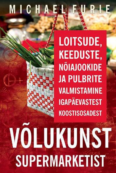 Võlukunst supermarketist Loitsude, keeduste, nõiajookide ja pulbrite valmistamine igapäevastest koostisosadest kaanepilt – front cover